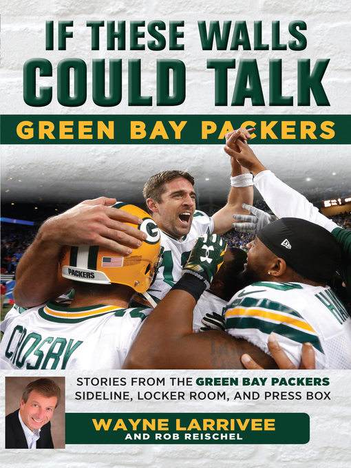 Title details for Green Bay Packers: Stories from the Green Bay Packers Sideline, Locker Room, and Press Box by Wayne Larrivee - Available